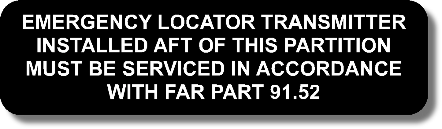 Emergency Locator Transmitter Installed Aft Of This Partition Must Be Serviced In Accordance With Far Part 91.52