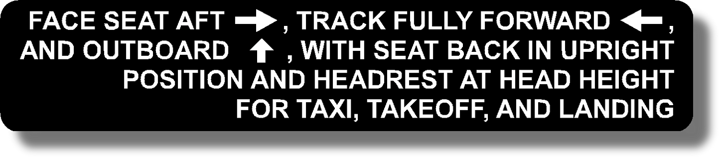 Face Seat Aft →, Track Fully Forward ←, And Outboard ↑, With Seat Back In Upright Position And Headrest At Head Height For Taxi, Takeoff, And Landing