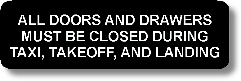 All Doors And Drawers Must Be Closed During Taxi, Take Off, And Landing
