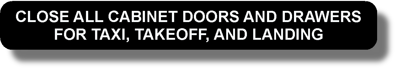 Close All Cabinet Doors And Drawers For Taxi, Takeoff, And Landing