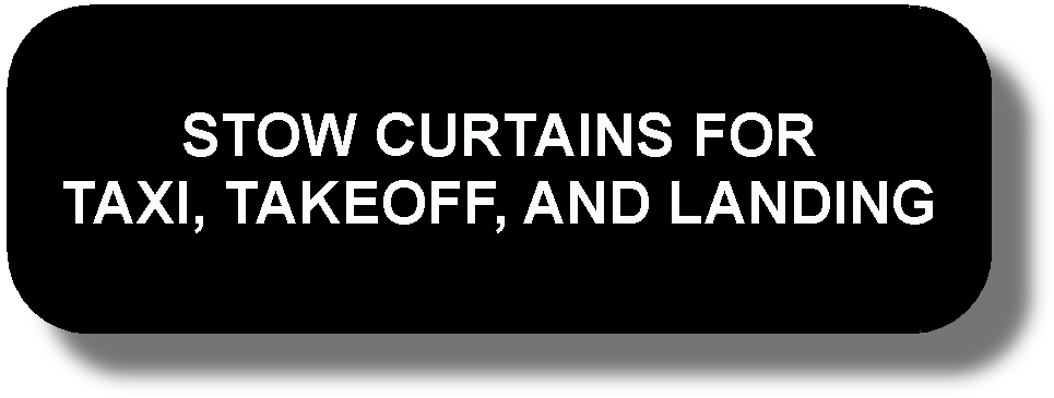 Stow Curtains For Taxi, Takeoff, And Landing