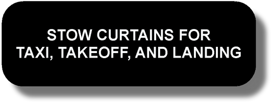 Stow Curtains For Taxi, Takeoff, And Landing
