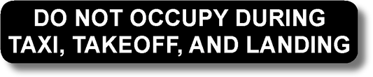 Do Not Occupy During Taxi, Takeoff, And Landing