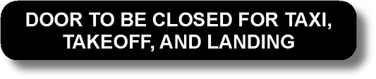 Door To Be Closed For Taxi, Takeoff, And Landing