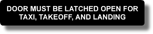 Door Must Be Latched Open For
Taxi, Takeoff, And Landing