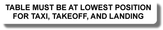 Table Must Be At Lowest Position For Taxi, Takeoff, And Landing