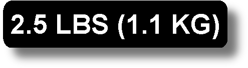 2.5 Lbs (1.1 Kg)