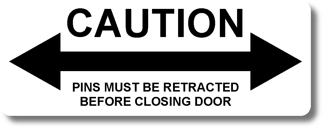 Caution ↔ Pins Must Be Retracted Before Closing Door