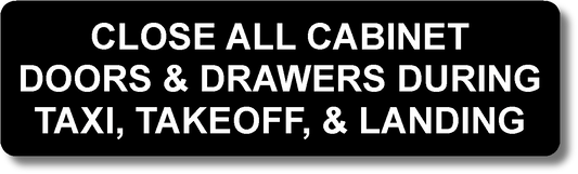 Close All Cabinet Doors & Drawers During Taxi, Takeoff, And Landing