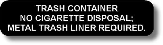 Trash Container No Cigarette Disposal; Metal Trash Liner Required