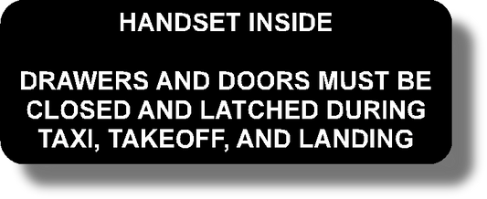 Handset Inside

Drawers And Doors Must Be Closed During Taxi, Takeoff, And Landing
