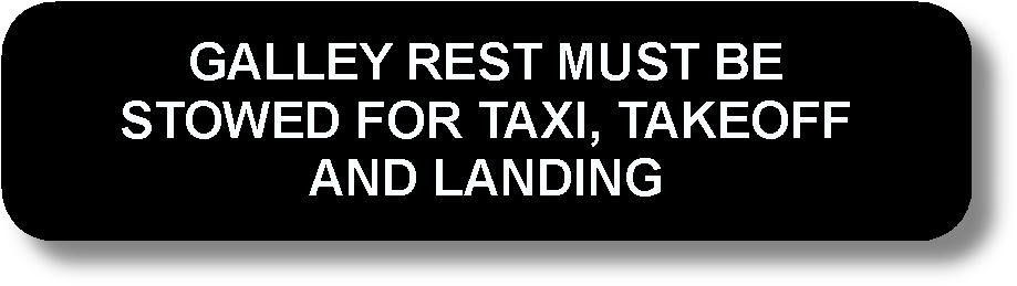 Galley Rest Must Be Stowed For Taxi, Takeoff, And Landing