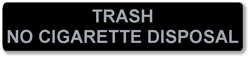 A black and white sign with text 'TRASH NO CIGARETTE DISPOSAL'.